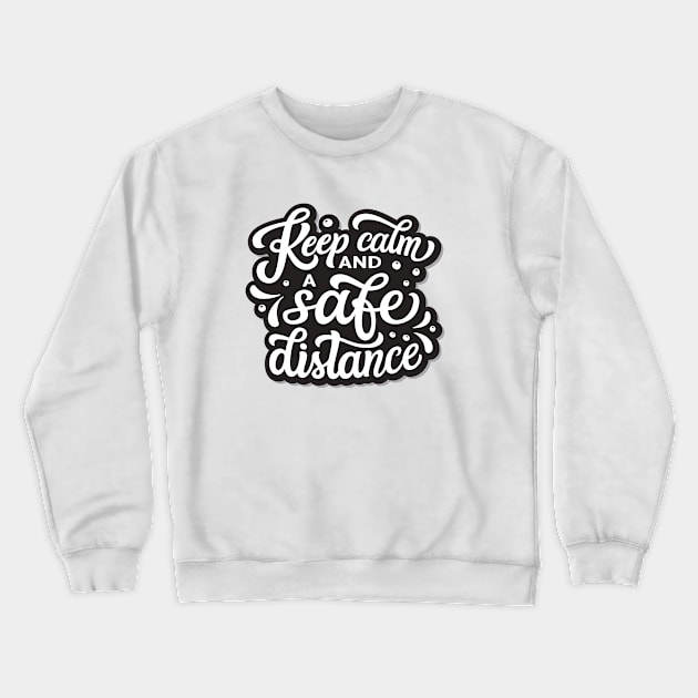 Keep Calm & A Safe Distance | Social Distancing Crewneck Sweatshirt by Shifted Time